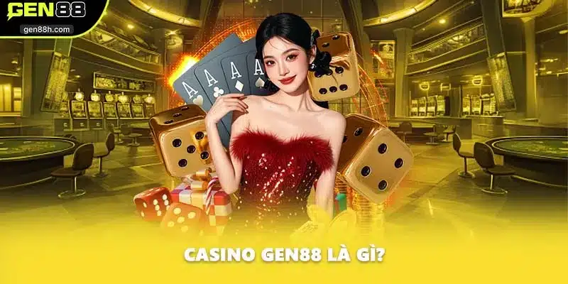 Casino GEN88 là gì?