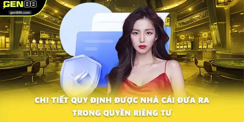 Chi tiết quy định được nhà cái đưa ra trong quyền riêng tư