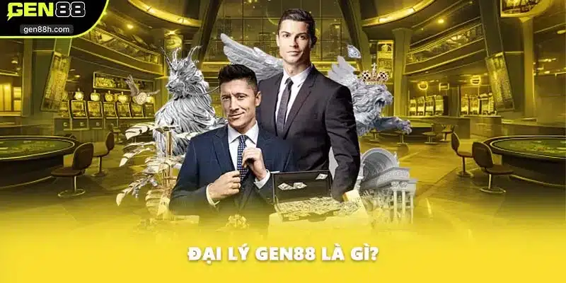 Đại lý GEN88 là gì?