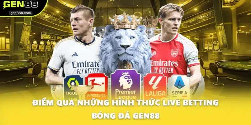 Điểm qua những hình thức Live Betting Bóng Đá GEN88