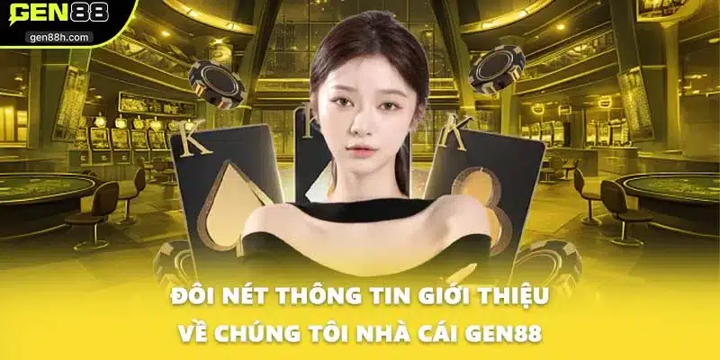 Đôi nét thông tin giới thiệu về chúng tôi nhà cái GEN88