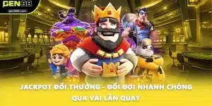 Jackpot Đổi Thưởng - Đổi Đời Nhanh Chóng Qua Vài Lần Quay