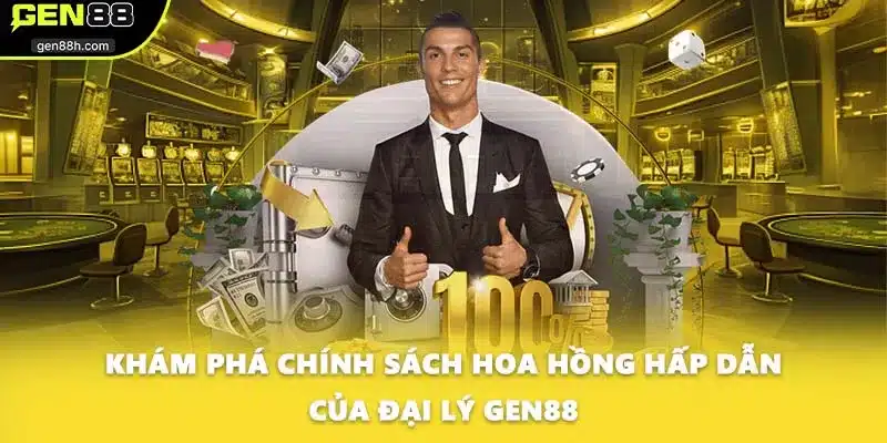 Khám phá chính sách hoa hồng hấp dẫn của đại lý GEN88