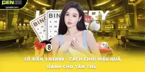 Lô Xiên 3 GEN88 - Cách Chơi Hiệu Quả Dành Cho Tân Thủ 