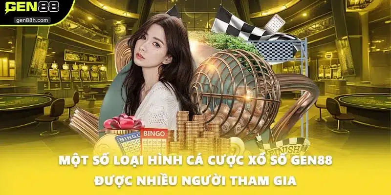 Một số loại hình cá cược xổ số GEN88 được nhiều người tham gia