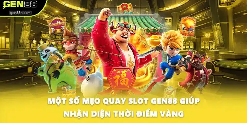 Một số mẹo quay slot GEN88 giúp nhận diện thời điểm vàng