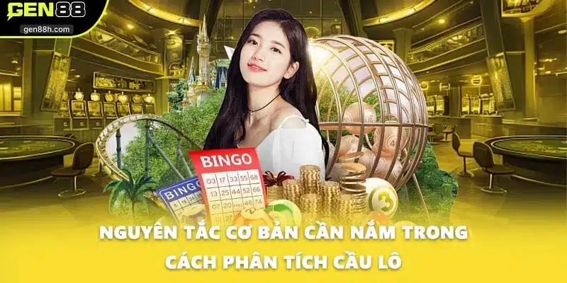 Nguyên tắc cơ bản cần nắm trong cách phân tích cầu lô