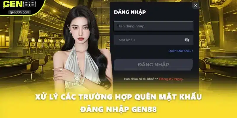 Xử lý các trường hợp quên mật khẩu đăng nhập GEN88